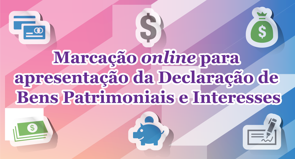 -Marcação online para apresentação da Declaração de Bens Patrimoniais e Interesses 