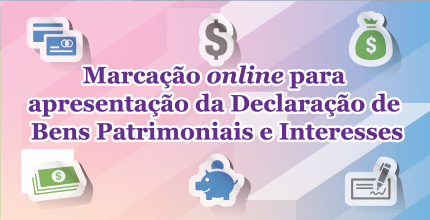 Marcação online para apresentação da Declaração de Bens Patrimoniais e Interesses