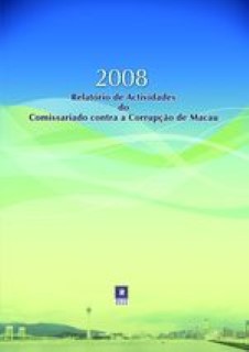 2008 Relatório de Actividades do Comissariado contra a Corrupção de Macau