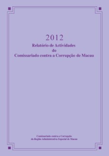 2012 Relatório de Actividades do Comissariado contra a Corrupção de Macau