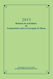 2015 Relatório de Actividades do Comissariado contra a Corrupção de Macau