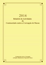 2016 Relatório de Actividades do Comissariado contra a Corrupção de Macau